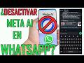 ¿Se puede DESACTIVAR META AI en WHATSAPP ANDROID? pruebo en AJUSTES y busco soluciones en reddit