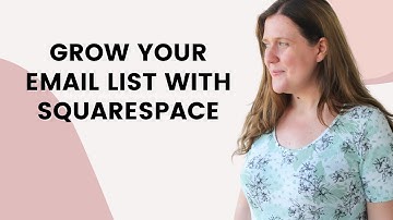 How to Use Squarespace to Grow Your Email List