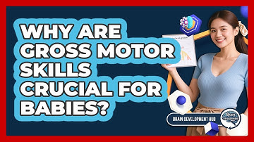 Why Are Gross Motor Skills Crucial For Babies?