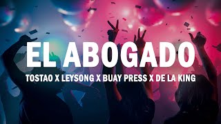 El Abogado - Tostao x Leysong x Buay Press x De la King | (LETRA)