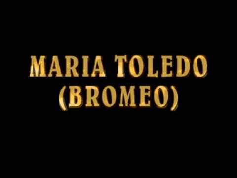 MARIA TOLEDO ( BROMEO)