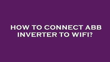 How to connect abb inverter to wifi?
