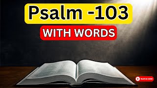 🔥 Psalm 103 - Bless the Lord, O My Soul (With words - KJV) || Psalm 103 kjv 🔥
