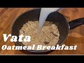 Vata Breakfast 🥣 Ayurvedic Oatmeal Recipe