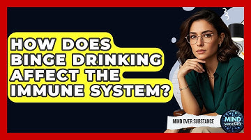 How Does Binge Drinking Affect The Immune System? - Mind Over Substance
