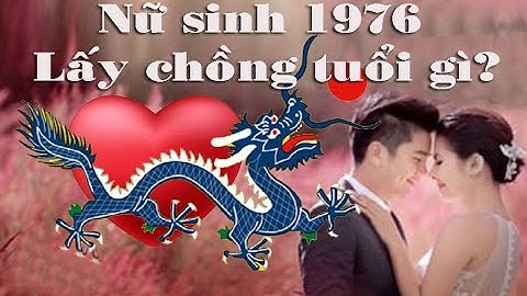 Người sinh năm 1976 là tuổi con gì năm 2024