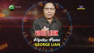 NIPI KU PAMA - George Lian (VIDEO LIRIK)