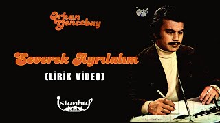 Orhan Gencebay - Severek Ayrılalım (Lirik Video)