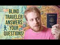 Answering Questions About Traveling While Blind!