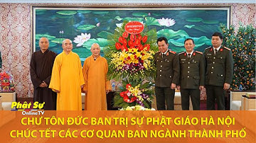 CHƯ TÔN ĐỨC BTS PHẬT GIÁO HÀ NỘI CHÚC TẾT CÁC CƠ QUAN BAN NGÀNH THÀNH PHỐ
