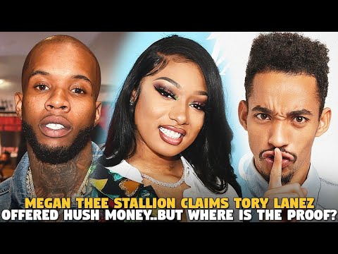 Megan Thee Stallion Claims Tory Lanez Offered Hush Money..But Where is the PROOF?