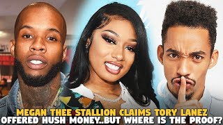 Megan Thee Stallion Claims Tory Lanez Offered Hush Money..But Where is the PROOF?