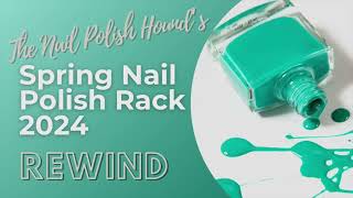Spring Nail Polish Rack REWIND 2024 @TheNailPolishHound