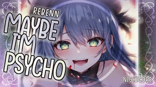 [Nightcore] ➳ Maybe I'm Psycho - REBENN (Lyrics) Resimi