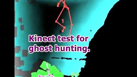 Kinect First Test for ghost hunting