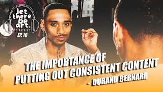 THE IMPORTANCE OF PUTTING OUT CONSISTENT CONTENT | Let There Be Art : Podcast (Ep. 10- Part 4)