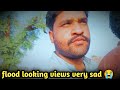 Flood Looking Views Is Very Sad😭__flood dekhny gaye__Logoon ka Bahut Nuksan Howa