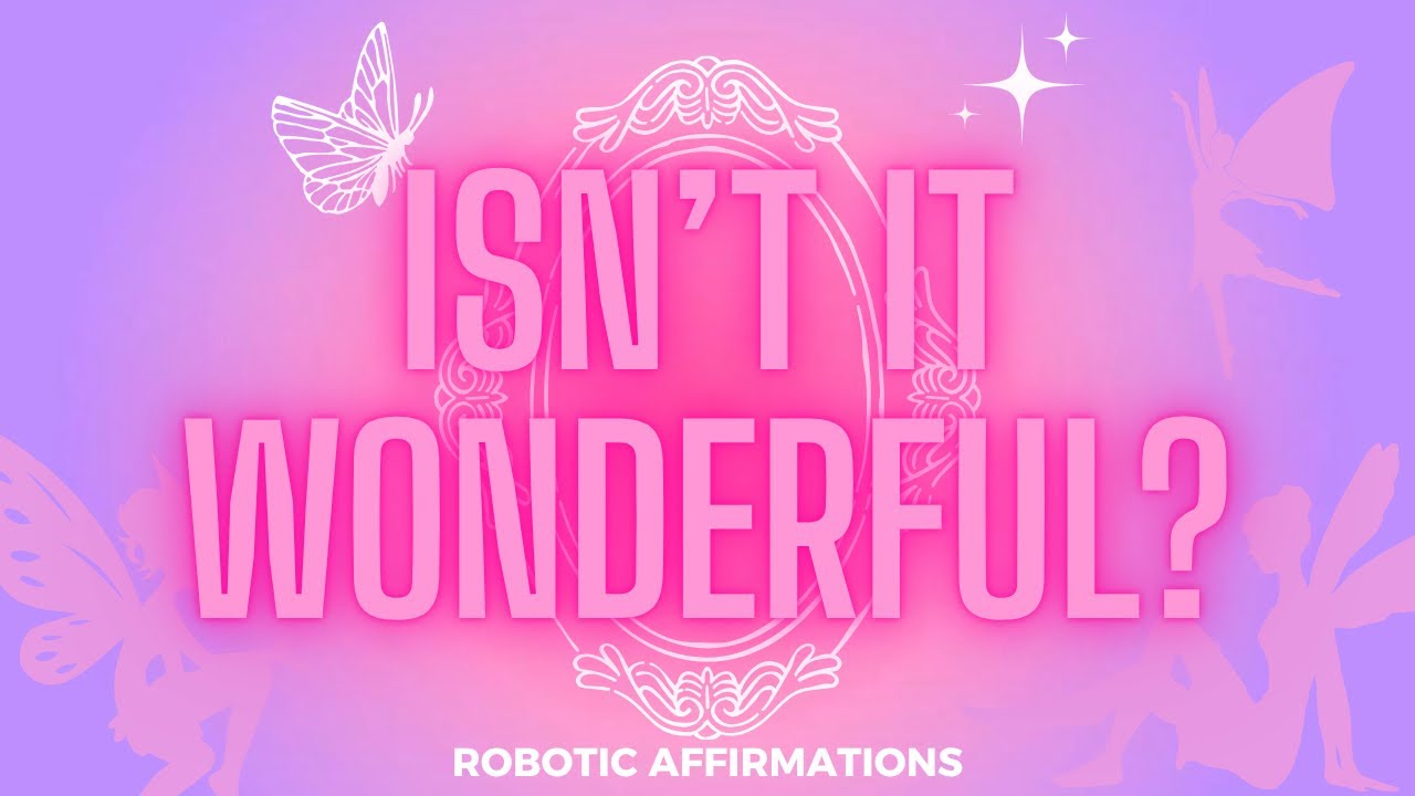 Разве это не чудесно? 🔮 10-минутный сеанс роботизированных аффирмаций 💧