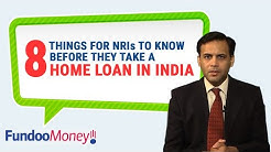 8 Things For NRIs To Know Before They Take A Home Loan In India 