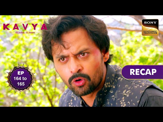 Kavya - Ek Jazbaa, Ek Junoon | Ep 164 & 165 | RECAP | काव्या - एक जज़्बा, एक जूनून class=