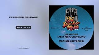 Joe Ventura – Larry Keeps On Dancing (Michael Gray Extended Remix)