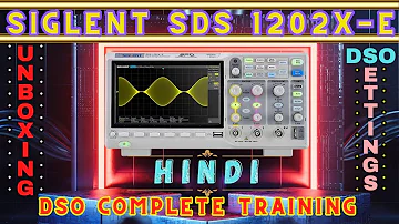 Siglent DSO Oscilloscope SDS1202X-E | DSO Unboxing | DSO Settings | DSO Complete Training