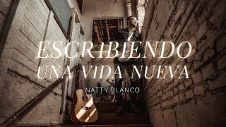 Escribiendo Una Vida Nueva  -  Natty Blanco (Video Oficial)