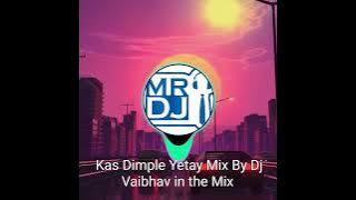 Kas Dimple Yetay Mix by Dj Vaibhav in the mix