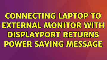 Ubuntu: Connecting Laptop to External Monitor with DisplayPort returns Power Saving Message