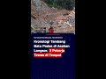 Kronologi Tambang Batu Padas di Asahan Longsor, 3 Pekerja Tewas di Tempat #short