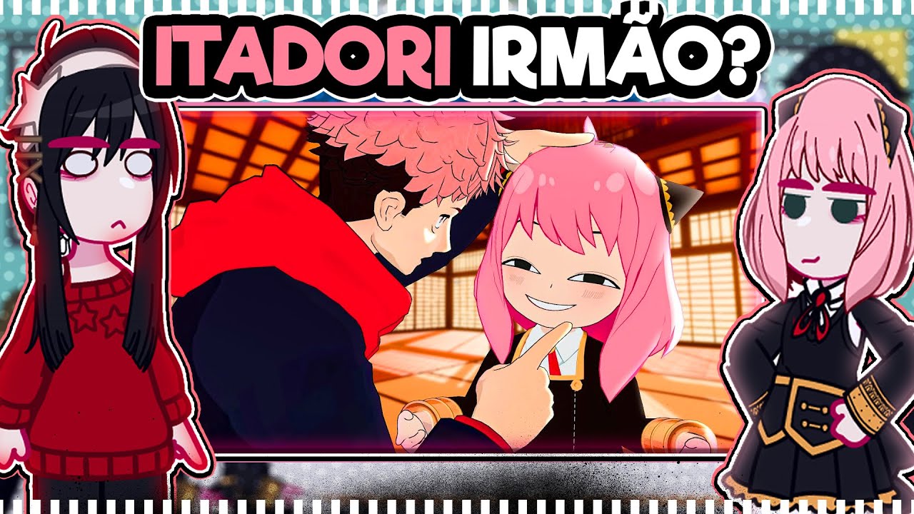||Spy x Jujutsu reagindo a ANYA COMO IRMÃ DE ITADORI|| \\🇧🇷// ◆Bielly - Inagaki◆