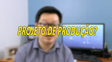 Qual o objetivo do projeto de produção?