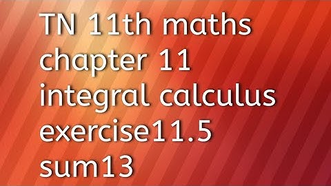 TN 11th maths chapter 11integral calculus exercise 11.5 sum13