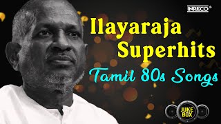 Ilayaraja Superhits - Tamil Songs | Timeless Hits The Iconic Composer Ilaiyaraaja | 70s-80s Classics