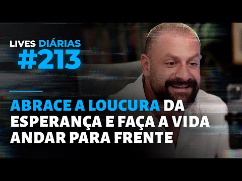 Abrace a loucura da ESPERANÇA e faça a VIDA andar para frente | Live #213 | Italo Marsili