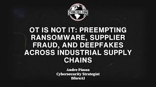 OT is NOT IT: Preempting Ransomware, Supplier Fraud, and Deepfakes Across Industrial Supply Chains
