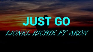 Just Go (Lyrics) Lionel Richie Ft Akon