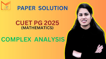 Solution of CUET PG 2025 Mathematics Paper (Complex Analysis)