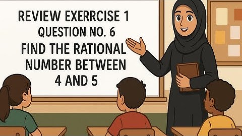 "Class 9 Math | Review Exercise 1 | Question 6 | Find Two Rational Numbers Between 4 and 5"