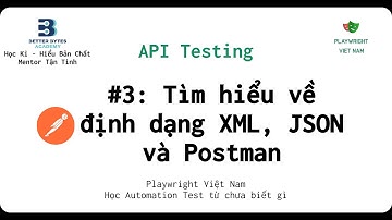 [API testing - #3]: Tìm hiểu về định dạng XML, JSON và Postman