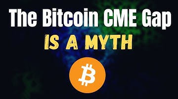 2 Reasons The Bitcoin CME Gap Is A Myth