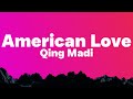 Qing madi  american love lyrics travelled round the world i no cast