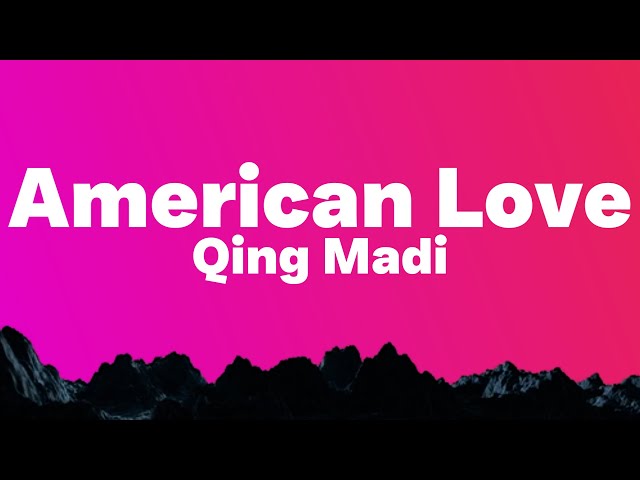 Qing Madi - American Love (Lyrics)| Travelled round the world i no cast.. class=