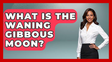 What Is The Waning Gibbous Moon? - Astronomy Made Simple