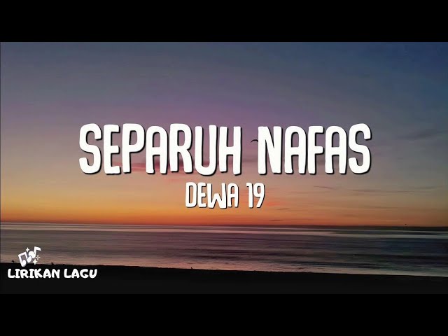 Dewa 19 - Separuh Nafas (Lirik Lagu) class=