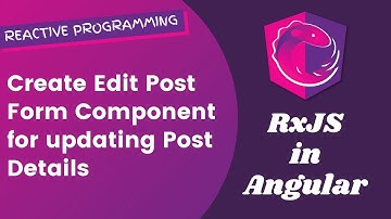 24. Create Edit Post Form Component for updating the existing Post Details in Angular RxJS.