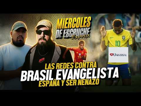 MUNDIAL 2026: Brasil Evangelista | España la Mecca de lo nenazo | Miercoles de Escruche Express