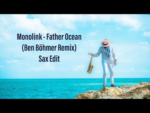 Monolink - Father Ocean (Ben Böhmer Remix) ABRASAX Edit