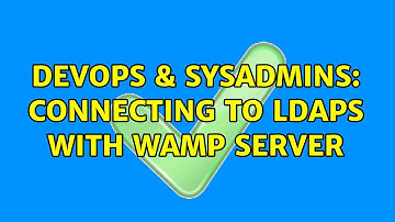 DevOps & SysAdmins: Connecting to LDAPS with WAMP Server