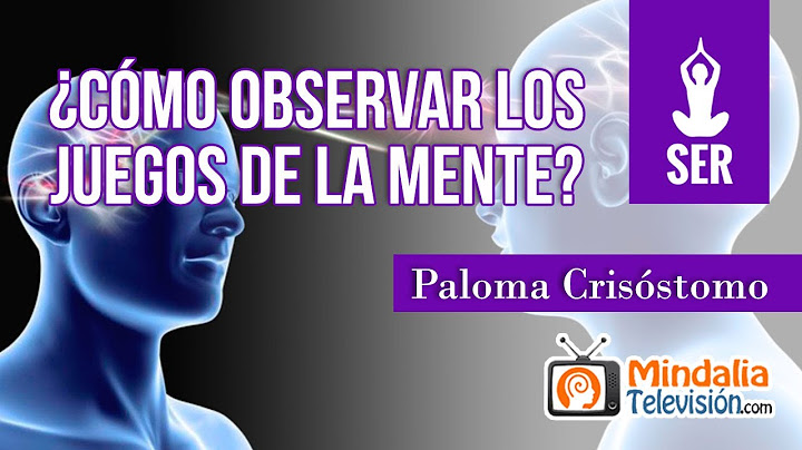 ¿Cómo observar los juegos de la mente?, por Paloma Crisóstomo